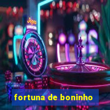 fortuna de boninho